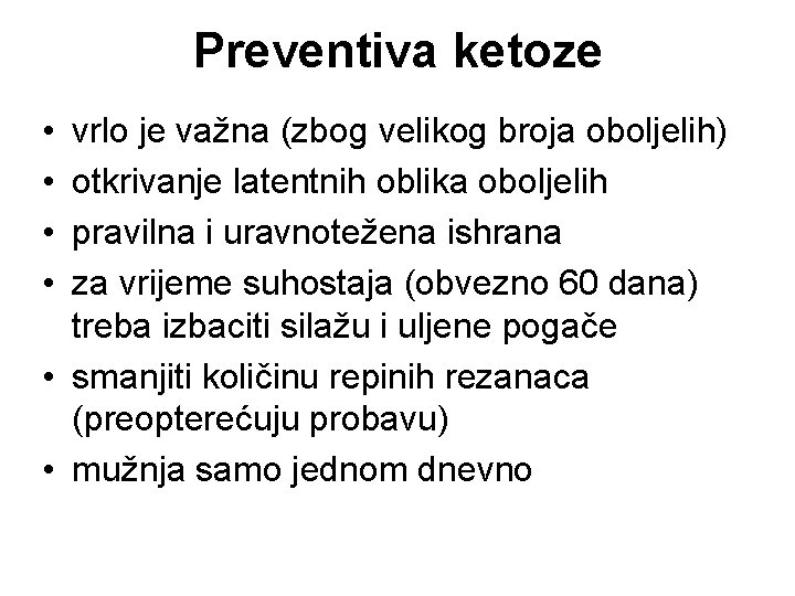 Preventiva ketoze • • vrlo je važna (zbog velikog broja oboljelih) otkrivanje latentnih oblika