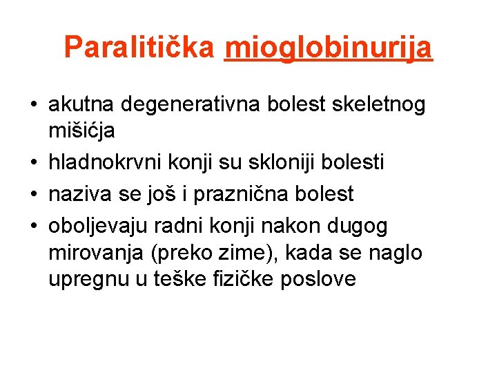Paralitička mioglobinurija • akutna degenerativna bolest skeletnog mišićja • hladnokrvni konji su skloniji bolesti