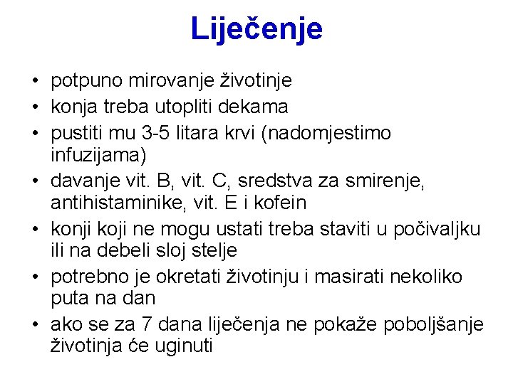 Liječenje • potpuno mirovanje životinje • konja treba utopliti dekama • pustiti mu 3