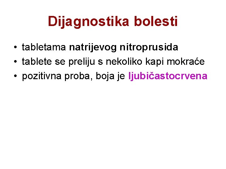 Dijagnostika bolesti • tabletama natrijevog nitroprusida • tablete se preliju s nekoliko kapi mokraće