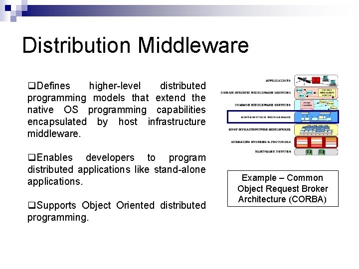 Distribution Middleware q. Defines higher-level distributed programming models that extend the native OS programming