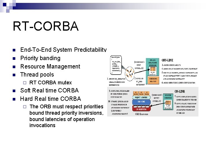 RT-CORBA n n End-To-End System Predictability Priority banding Resource Management Thread pools ¨ n