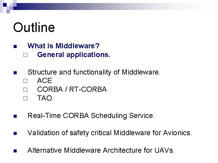 Outline n What is Middleware? ¨ General applications. n Structure and functionality of Middleware.