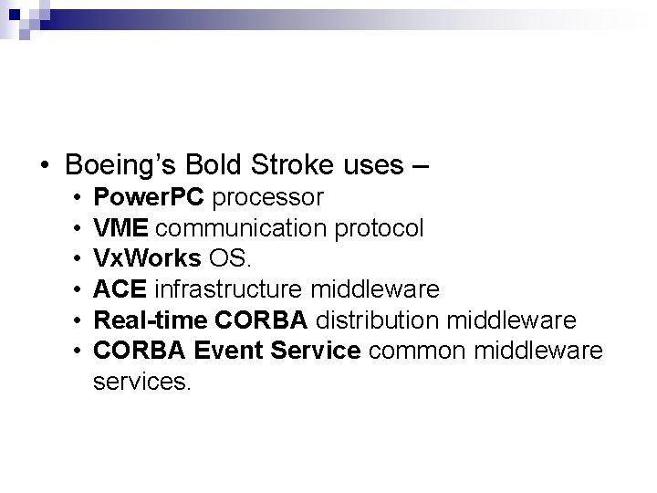  • Boeing’s Bold Stroke uses – • • • Power. PC processor VME