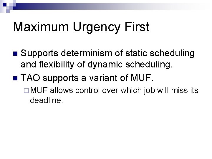 Maximum Urgency First Supports determinism of static scheduling and flexibility of dynamic scheduling. n