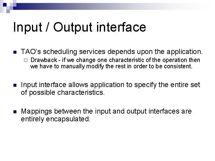 Input / Output interface n TAO’s scheduling services depends upon the application. ¨ Drawback