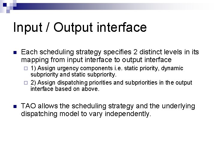 Input / Output interface n Each scheduling strategy specifies 2 distinct levels in its