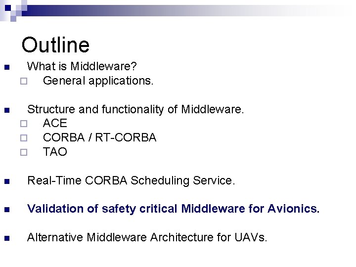 Outline n What is Middleware? ¨ General applications. n Structure and functionality of Middleware.