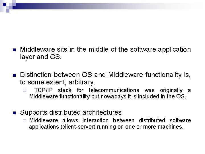 n Middleware sits in the middle of the software application layer and OS. n