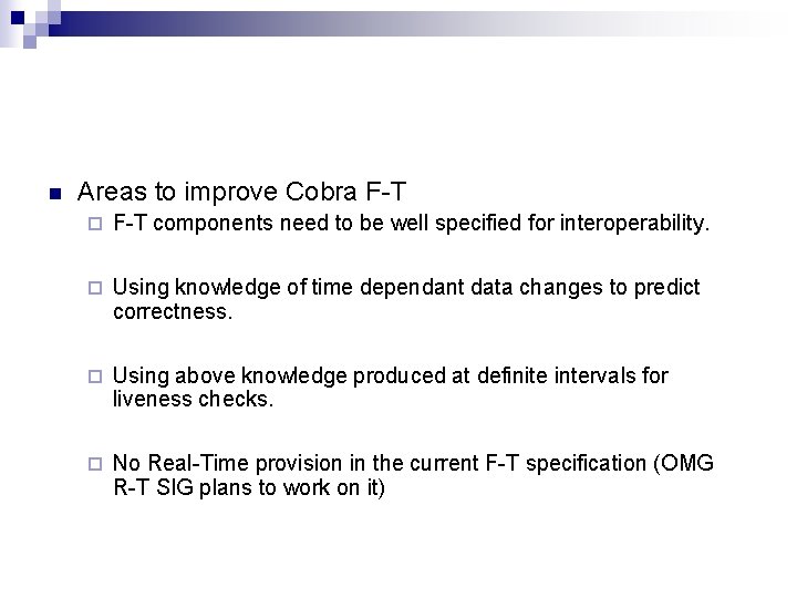 n Areas to improve Cobra F-T ¨ F-T components need to be well specified