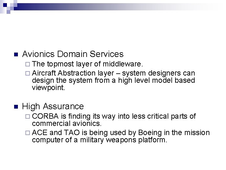 n Avionics Domain Services ¨ The topmost layer of middleware. ¨ Aircraft Abstraction layer