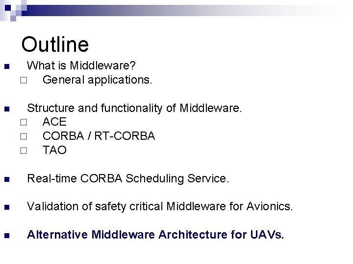 Outline n What is Middleware? ¨ General applications. n Structure and functionality of Middleware.