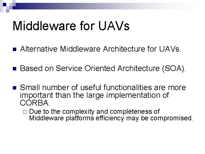 Middleware for UAVs n Alternative Middleware Architecture for UAVs. n Based on Service Oriented