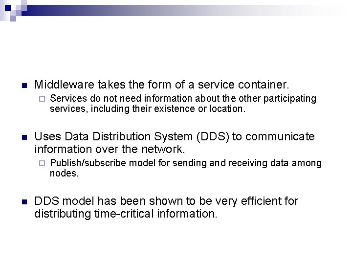 n Middleware takes the form of a service container. ¨ n Uses Data Distribution