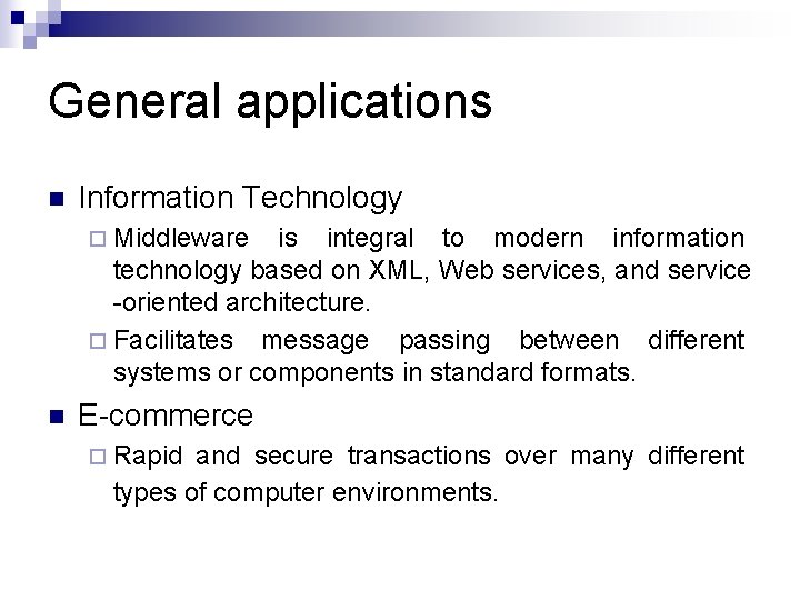General applications n Information Technology ¨ Middleware is integral to modern information technology based