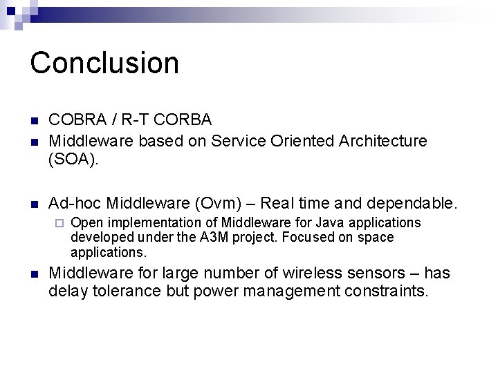 Conclusion n COBRA / R-T CORBA Middleware based on Service Oriented Architecture (SOA). n