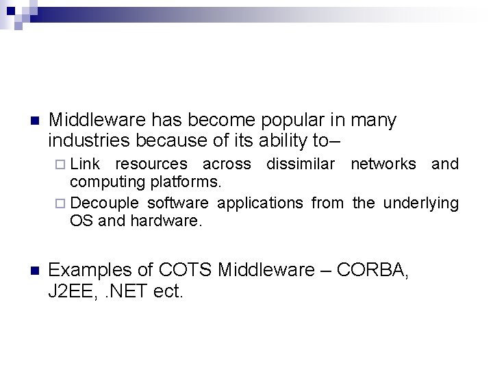 n Middleware has become popular in many industries because of its ability to– ¨