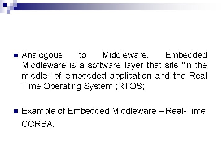 n Analogous to Middleware, Embedded Middleware is a software layer that sits "in the