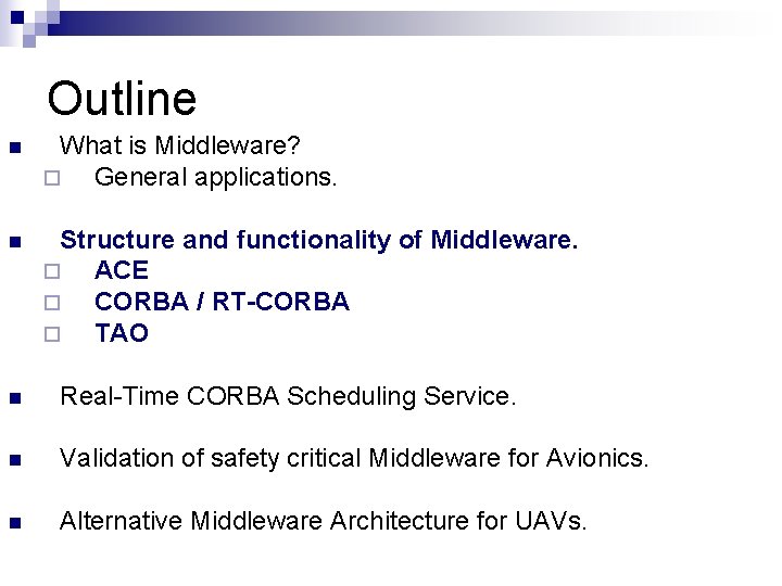 Outline n What is Middleware? ¨ General applications. n Structure and functionality of Middleware.