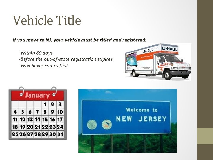 Vehicle Title If you move to NJ, your vehicle must be titled and registered: