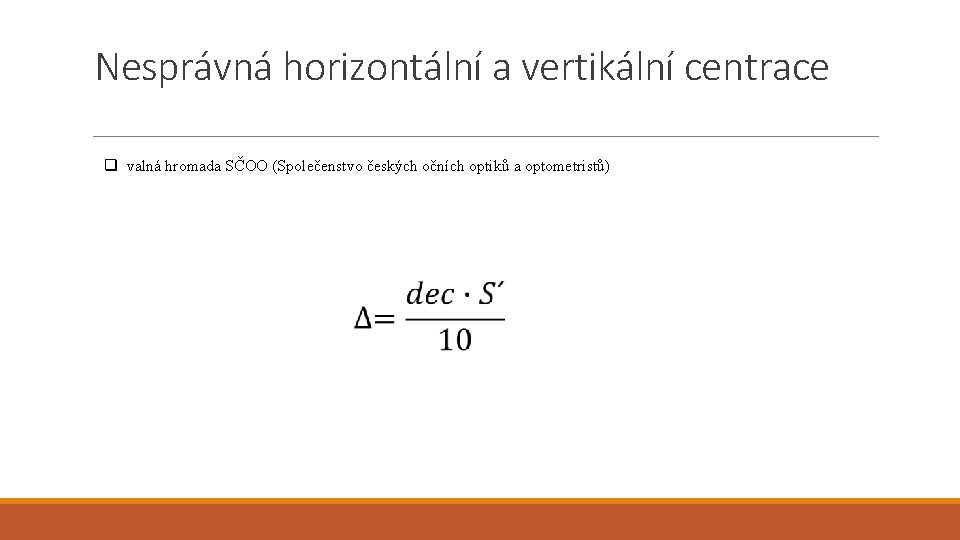 Nesprávná horizontální a vertikální centrace q valná hromada SČOO (Společenstvo českých očních optiků a
