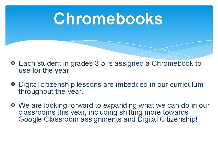 Chromebooks ❖ Each student in grades 3 -5 is assigned a Chromebook to use