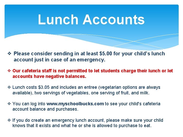 Lunch Accounts ❖ Please consider sending in at least $5. 00 for your child’s