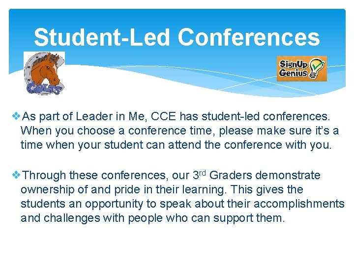 Student-Led Conferences ❖As part of Leader in Me, CCE has student-led conferences. When you