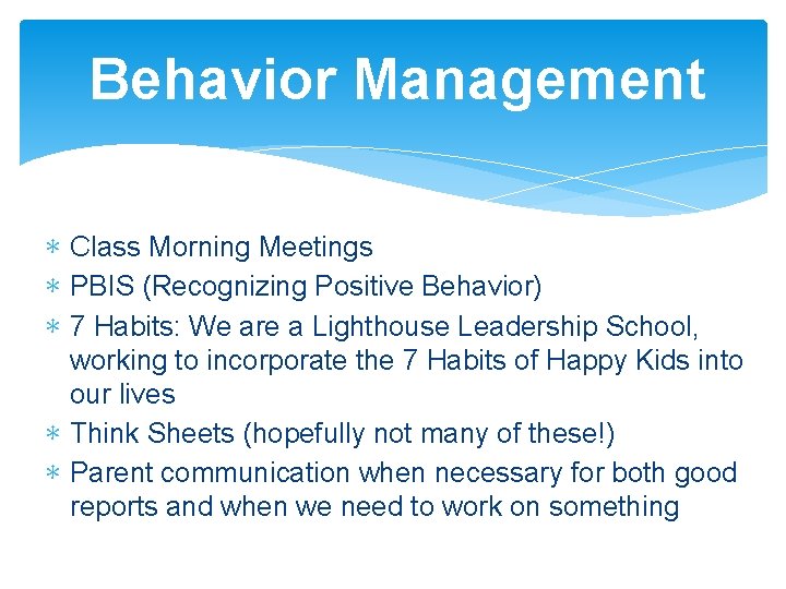 Behavior Management ∗ Class Morning Meetings ∗ PBIS (Recognizing Positive Behavior) ∗ 7 Habits: