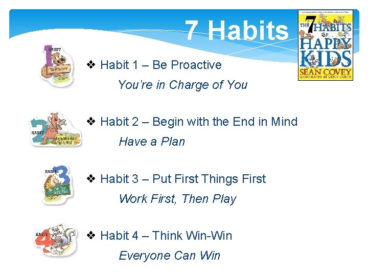 7 Habits ❖ Habit 1 – Be Proactive You’re in Charge of You ❖