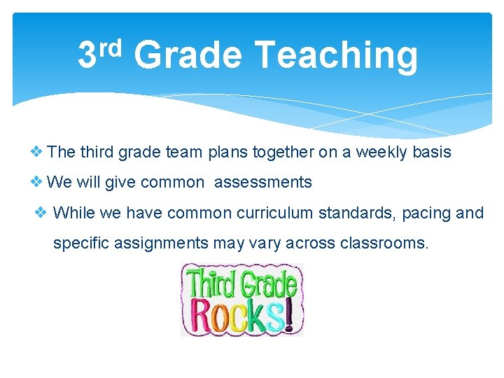 rd 3 Grade Teaching ❖ The third grade team plans together on a weekly