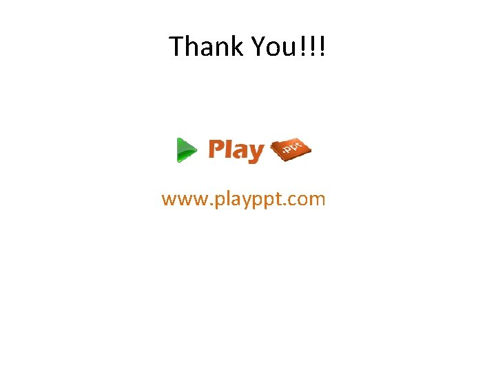 Thank You!!! www. playppt. com 