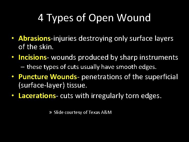 4 Types of Open Wound • Abrasions-injuries destroying only surface layers of the skin.