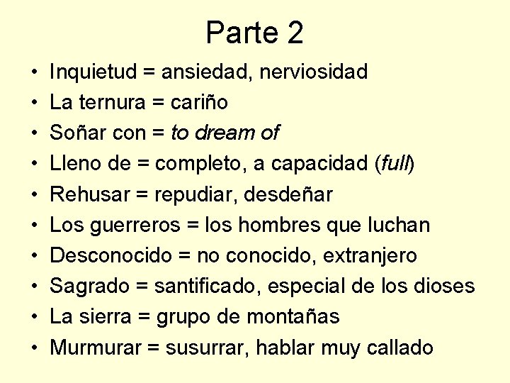 Parte 2 • • • Inquietud = ansiedad, nerviosidad La ternura = cariño Soñar