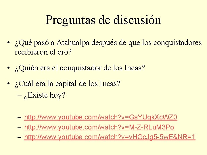 Preguntas de discusión • ¿Qué pasó a Atahualpa después de que los conquistadores recibieron