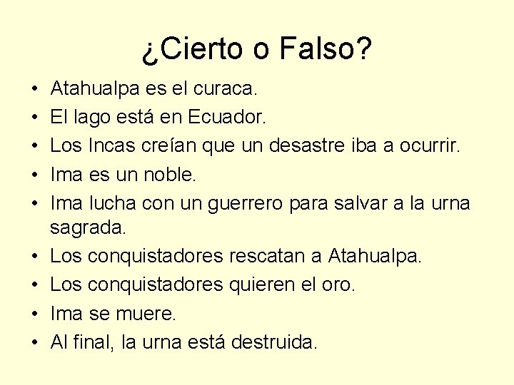 ¿Cierto o Falso? • • • Atahualpa es el curaca. El lago está en