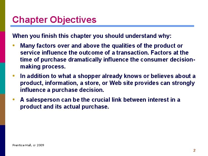 Chapter Objectives When you finish this chapter you should understand why: • Many factors