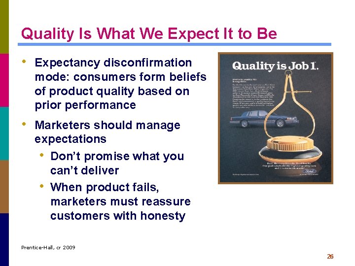 Quality Is What We Expect It to Be • Expectancy disconfirmation mode: consumers form