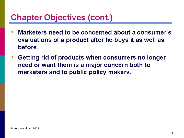 Chapter Objectives (cont. ) • Marketers need to be concerned about a consumer’s evaluations