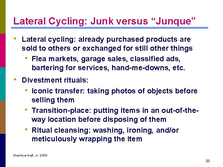 Lateral Cycling: Junk versus “Junque” • Lateral cycling: already purchased products are sold to