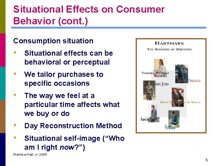 Situational Effects on Consumer Behavior (cont. ) Consumption situation • Situational effects can be