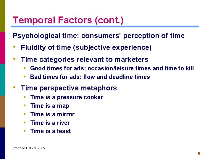 Temporal Factors (cont. ) Psychological time: consumers’ perception of time • Fluidity of time