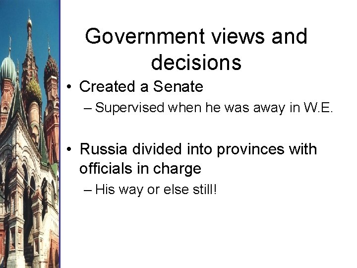 Government views and decisions • Created a Senate – Supervised when he was away