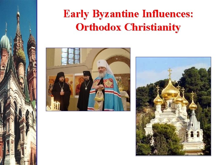 Early Byzantine Influences: Orthodox Christianity 