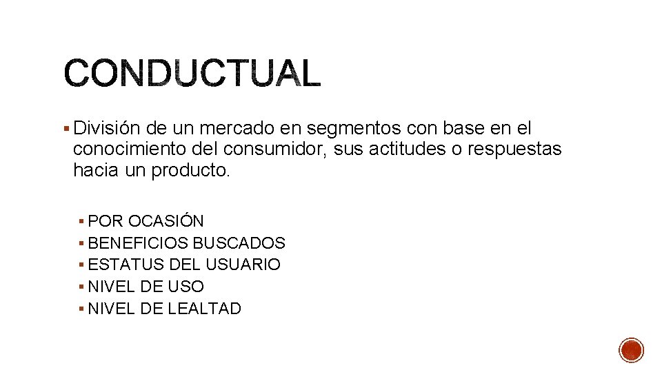 § División de un mercado en segmentos con base en el conocimiento del consumidor,