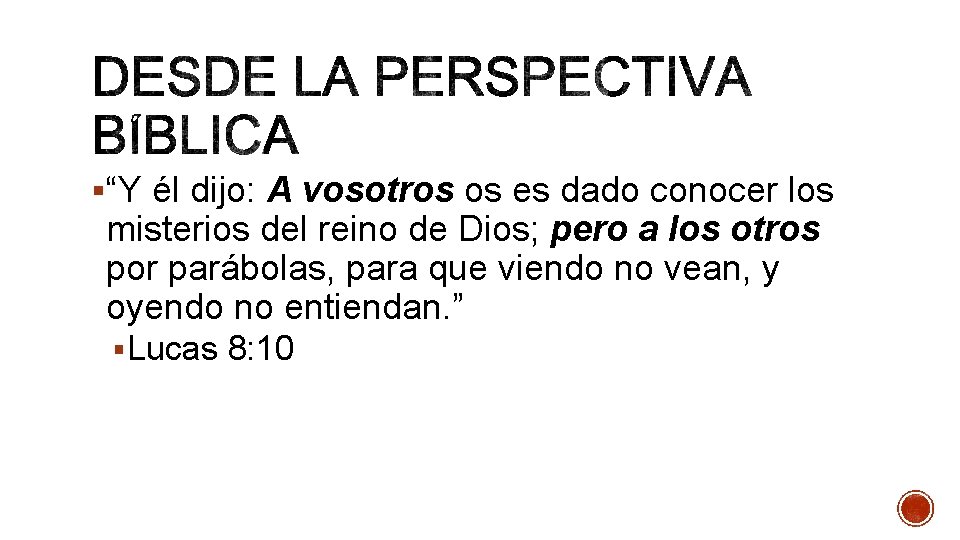 §“Y él dijo: A vosotros os es dado conocer los misterios del reino de