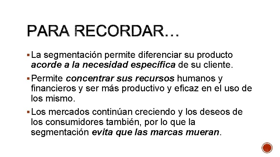 § La segmentación permite diferenciar su producto acorde a la necesidad específica de su