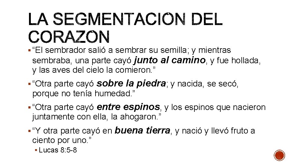 § “El sembrador salió a sembrar su semilla; y mientras sembraba, una parte cayó