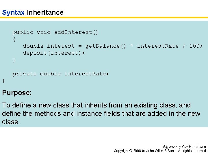 Syntax Inheritance public void add. Interest() { double interest = get. Balance() * interest.