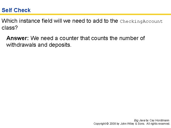 Self Check Which instance field will we need to add to the Checking. Account